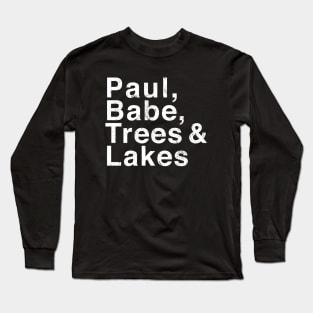 Paul, Babe, Trees & Lakes Long Sleeve T-Shirt